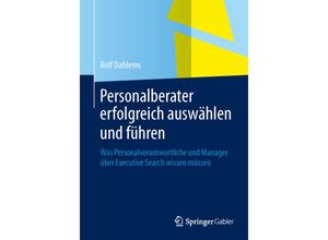 9783658034177 - Personalberater erfolgreich auswählen und führen - Rolf Dahlems Kartoniert (TB)