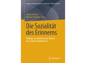 9783658034696 - Soziales Gedächtnis Erinnern und Vergessen - Memory Studies   Die Sozialität des Erinnerns Kartoniert (TB)