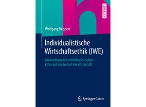 9783658035853 - Individualistische Wirtschaftsethik (IWE) - Wolfgang Deppert Kartoniert (TB)