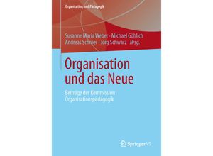 9783658037338 - Organisation und das Neue   Organisation und Pädagogik Bd15 Kartoniert (TB)