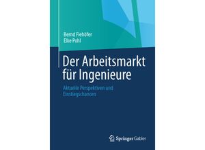 9783658037376 - Der Arbeitsmarkt für Ingenieure - Bernd Fiehöfer Elke Pohl Kartoniert (TB)