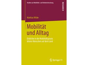 9783658038182 - Studien zur Mobilitäts- und Verkehrsforschung   Mobilität und Alltag - Mathias Wilde Kartoniert (TB)