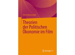 9783658039486 - Theorien der Politischen Ökonomie im Film - Ulrich Hamenstädt Kartoniert (TB)