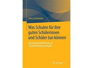 9783658040017 - Was Schulen für ihre guten Schülerinnen und Schüler tun können - Petra Steinheider Kartoniert (TB)