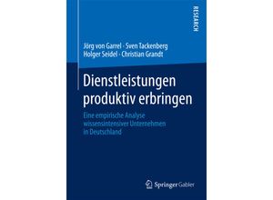 9783658041519 - Dienstleistungen produktiv erbringen - Jörg von Garrel Sven Tackenberg Holger Seidel Christian Grandt Kartoniert (TB)