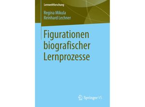 9783658041717 - Figurationen biografischer Lernprozesse - Regina Mikula Reinhard Lechner Kartoniert (TB)