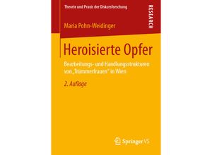 9783658042196 - Theorie und Praxis der Diskursforschung   Heroisierte Opfer - Maria Pohn-Weidinger Kartoniert (TB)