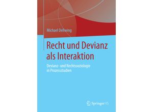 9783658042691 - Recht und Devianz als Interaktion - Michael Dellwing Kartoniert (TB)