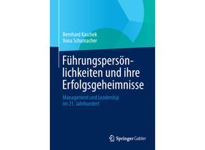 9783658044336 - Führungspersönlichkeiten und ihre Erfolgsgeheimnisse - Bernhard Kaschek Ilona Schumacher Kartoniert (TB)