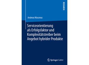 9783658044800 - Serviceorientierung als Erfolgsfaktor und Komplexitätstreiber beim Angebot hybrider Produkte - Andreas Wassmus Kartoniert (TB)