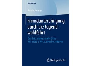 9783658045319 - BestMasters   Fremdunterbringung durch die Jugendwohlfahrt - Jasmin Neuner Kartoniert (TB)