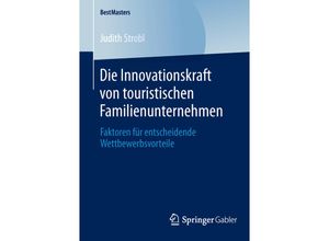 9783658045661 - BestMasters   Die Innovationskraft von touristischen Familienunternehmen - Judith Strobl Kartoniert (TB)