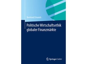 9783658047115 - Politische Wirtschaftsethik globaler Finanzmärkte - Bernhard Emunds Kartoniert (TB)