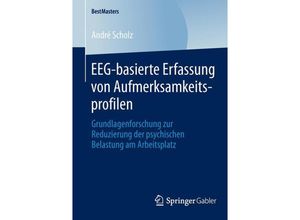 9783658047276 - BestMasters   EEG-basierte Erfassung von Aufmerksamkeitsprofilen - André Scholz Kartoniert (TB)