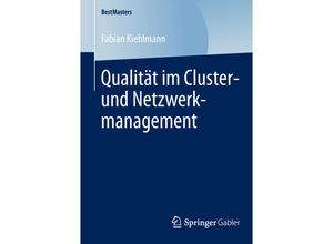 9783658047665 - BestMasters   Qualität im Cluster- und Netzwerkmanagement - Fabian Kiehlmann Kartoniert (TB)