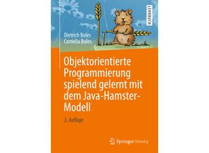 9783658048020 - Objektorientierte Programmierung spielend gelernt mit dem Java-Hamster-Modell - Dietrich Boles Cornelia Boles Kartoniert (TB)