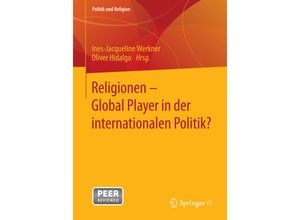 9783658049393 - Politik und Religion   Religionen - Global Player in der internationalen Politik? Kartoniert (TB)