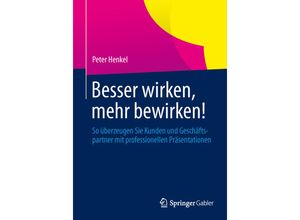 9783658049638 - Besser wirken mehr bewirken! - Peter Henkel Kartoniert (TB)