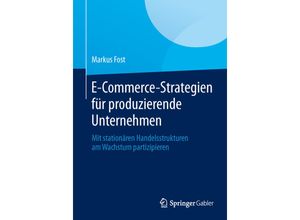 9783658049874 - E-Commerce-Strategien für produzierende Unternehmen - Markus Fost Kartoniert (TB)