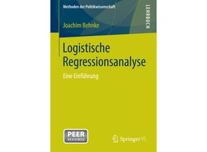 9783658050818 - Methoden der Politikwissenschaft   Logistische Regressionsanalyse - Joachim Behnke Kartoniert (TB)