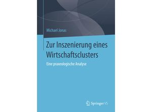 9783658051808 - Zur Inszenierung eines Wirtschaftsclusters - Michael Jonas Kartoniert (TB)