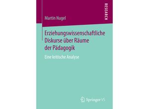 9783658052027 - Erziehungswissenschaftliche Diskurse über Räume der Pädagogik - Martin Nugel Kartoniert (TB)