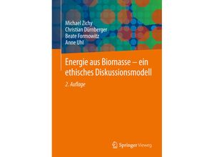 9783658052195 - Energie aus Biomasse - ein ethisches Diskussionsmodell - Michael Zichy Christian Dürnberger Beate Formowitz Anne Uhl Kartoniert (TB)