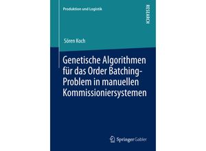 9783658053451 - Produktion und Logistik   Genetische Algorithmen für das Order Batching-Problem in manuellen Kommissioniersystemen - Sören Koch Kartoniert (TB)