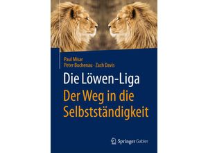 9783658054199 - Die Löwen-Liga - Der Weg in die Selbstständigkeit - Paul Misar Peter Buchenau Zach Davis Kartoniert (TB)