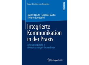 9783658054632 - Integrierte Kommunikation in der Praxis - Manfred Bruhn Sieglinde Martin Stefanie Schnebelen Kartoniert (TB)