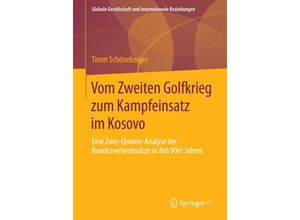 9783658054892 - Globale Gesellschaft und internationale Beziehungen   Vom Zweiten Golfkrieg zum Kampfeinsatz im Kosovo - Timm Schöneberger Kartoniert (TB)