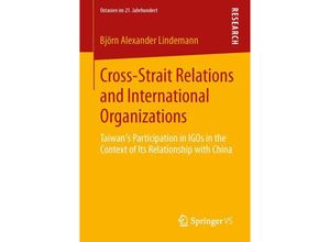 9783658055264 - Ostasien im 21 Jahrhundert   Cross-Strait Relations and International Organizations - Björn Alexander Lindemann Kartoniert (TB)