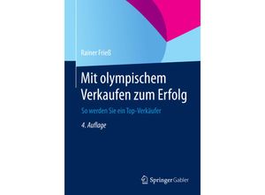 9783658056483 - Mit olympischem Verkaufen zum Erfolg - Rainer Frieß Kartoniert (TB)