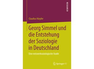 9783658057299 - Georg Simmel und die Entstehung der Soziologie in Deutschland - Claudius Härpfer Kartoniert (TB)