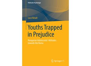 9783658058906 - Politische Psychologie   Youths Trapped in Prejudice - Luca Váradi Kartoniert (TB)