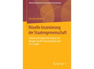 9783658059880 - Globale Gesellschaft und internationale Beziehungen   Rituelle Inszenierung der Staatengemeinschaft - Christian Becker Kartoniert (TB)