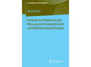 9783658060282 - Kriminalität und Gesellschaft   Methodische Probleme bei der Messung von Kriminalitätsfurcht und Viktimisierungserfahrungen - Marcel Noack Kartoniert (TB)