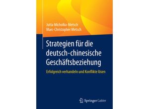 9783658061012 - Strategien für die deutsch-chinesische Geschäftsbeziehung - Jutta Micholka-Metsch Marc-Christopher Metsch Kartoniert (TB)