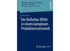 9783658061173 - Information - Organisation - Produktion   Der Bullwhip-Effekt in einem komplexen Produktionsnetzwerk - Albert Beer Kartoniert (TB)