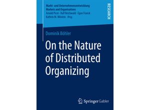 9783658061227 - Markt- und Unternehmensentwicklung Markets and Organisations   On the Nature of Distributed Organizing - Dominik Böhler Kartoniert (TB)