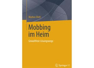 9783658062507 - Mobbing im Heim - Markus Dietl Kartoniert (TB)