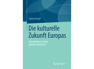 9783658062774 - Die kulturelle Zukunft Europas - Sabine Riedel Kartoniert (TB)