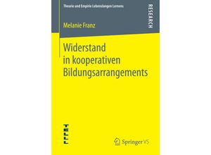 9783658062835 - Theorie und Empirie Lebenslangen Lernens   Widerstand in kooperativen Bildungsarrangements - Melanie Franz Kartoniert (TB)