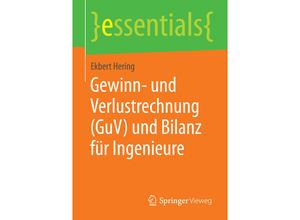 9783658062910 - Essentials   Gewinn- und Verlustrechnung (GuV) und Bilanz für Ingenieure - Ekbert Hering Kartoniert (TB)