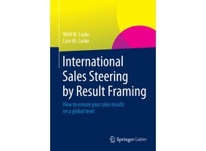 9783658063511 - International Sales Steering by Result Framing - Wolf W Lasko Lara M Lasko Kartoniert (TB)