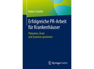 9783658063603 - Erfolgreiche PR-Arbeit für Krankenhäuser - Robert Schäfer Kartoniert (TB)