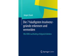 9783658064242 - Die 7 häufigsten Insolvenzgründe erkennen und vermeiden - Jürgen Staab Kartoniert (TB)