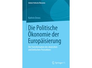 9783658064891 - Globale Politische Ökonomie   Die Politische Ökonomie der Europäisierung - Kathrin Drews Kartoniert (TB)