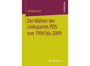 9783658064952 - Die Wähler der LinksparteiPDS von 1994 bis 2009 - Christian Zettl Kartoniert (TB)