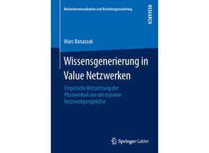 9783658065898 - Markenkommunikation und Beziehungsmarketing   Wissensgenerierung in Value Netzwerken - Marc Banaszak Kartoniert (TB)